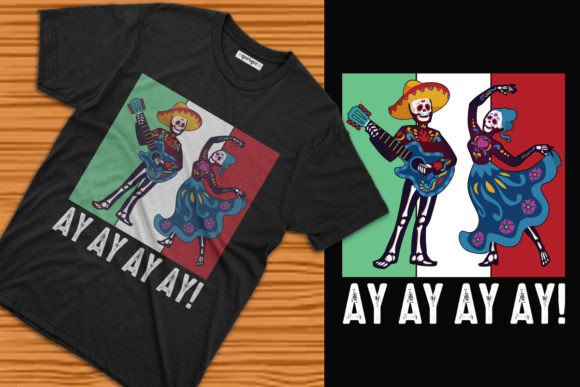 Ay Ay Ay Ay! Day of the Dead Tee Design: A Fresh Creative Asset