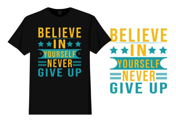Believe in Yourself Never Give Up Design: A Motivational Asset
