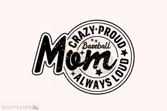 Crazy Proud Always Baseball Mom Design: A Creative Asset for Modern Projects
